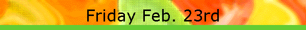 Friday Feb. 23rd
